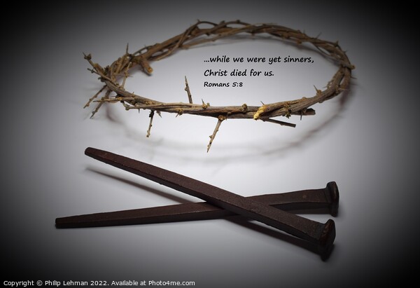 Nails and Crown of Thorns 18D Rom 5:8 Picture Board by Philip Lehman